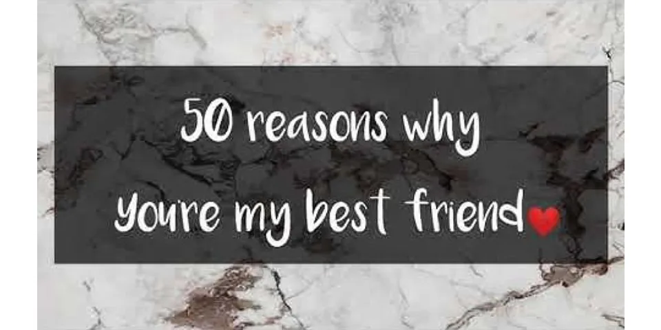 20 funny reasons why I love you best friend