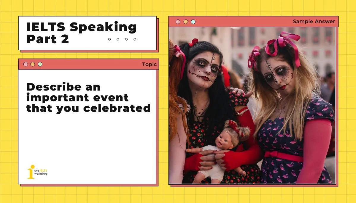 Describe an important event that you celebrated - IELTS Speaking Part 2 Sample