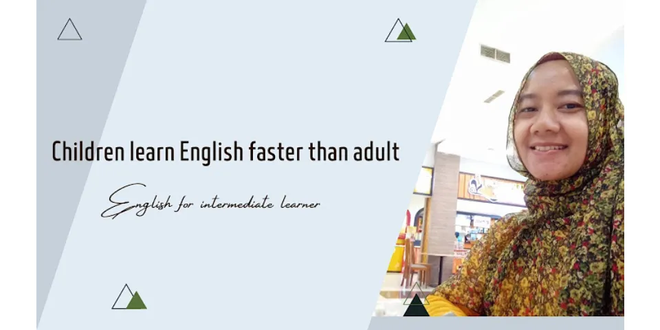 Do kids learn English faster than adults?