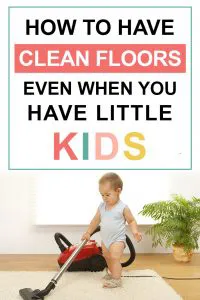 Pinterest image about having clean floors with little kids