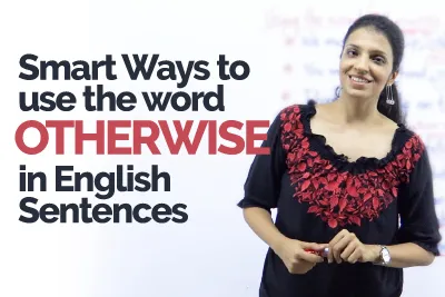 How to use the word otherwise in English sentences. Learn to speak English the smart way.
