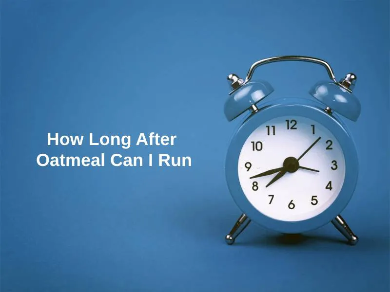 How Long After Oatmeal Can I Run