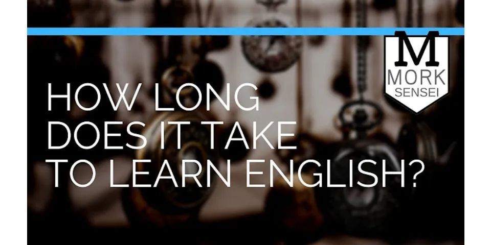 How long does it take a foreign person to learn English?