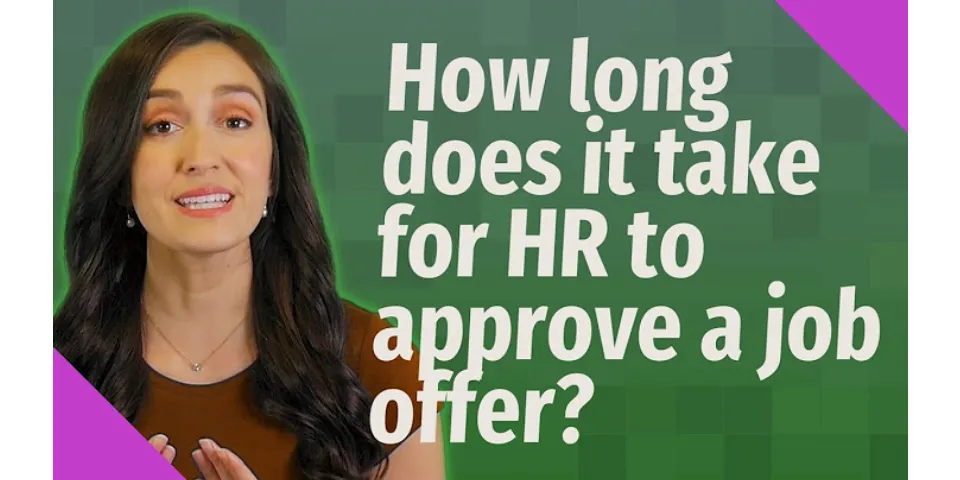 How long for HR to approve job offer