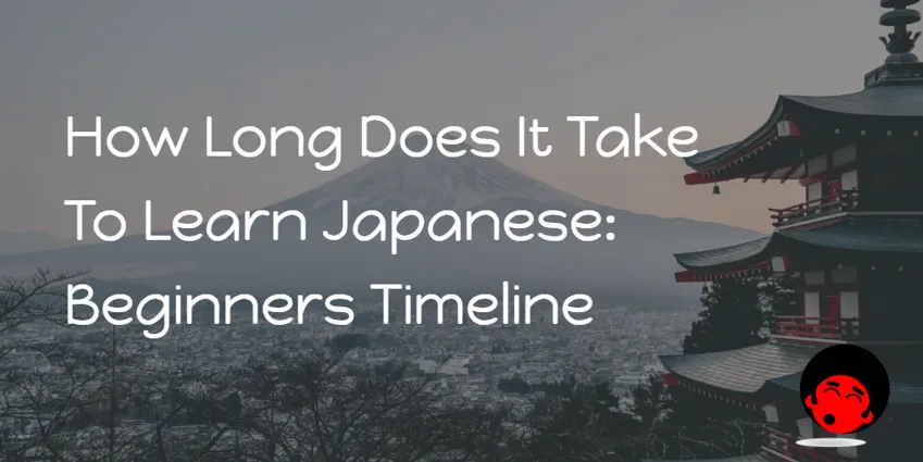 How Long Does It Take To Learn Japanese?