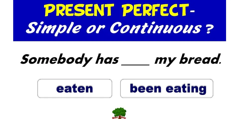 Present perfect and present perfect continuous quiz