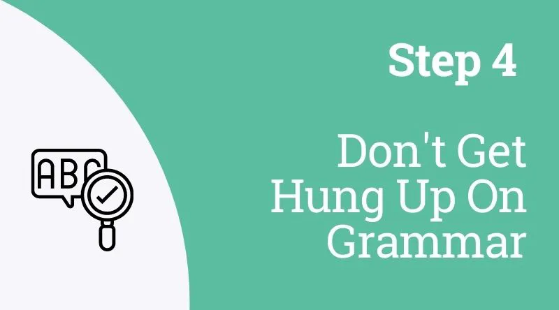 don't get hung up on grammar