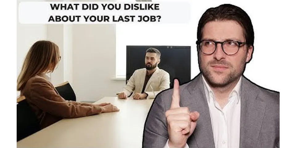 What did you dislike about your last job answer