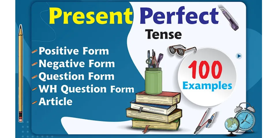 What is an example of present perfect?