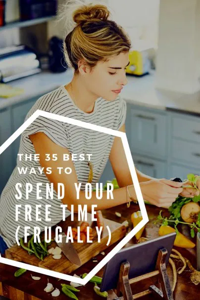The 35 Best Ways to Spend Your Free Time (Frugally)