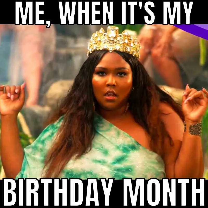 my birthday month meme