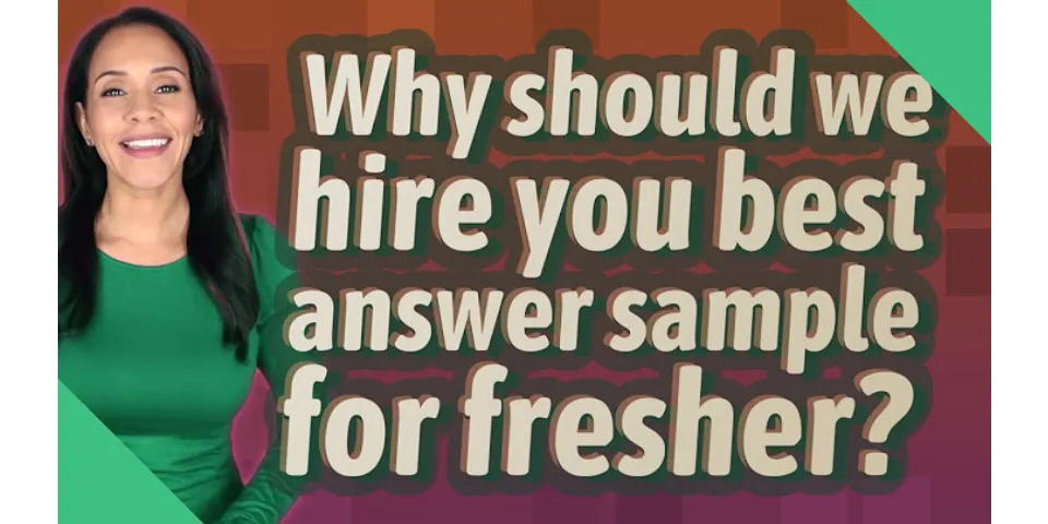 Why should we hire you fresher answer